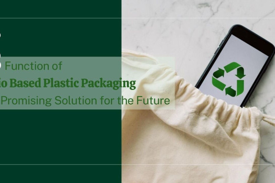 3 Function of Bio Based Plastic Packaging - A Promising Solution for the Future