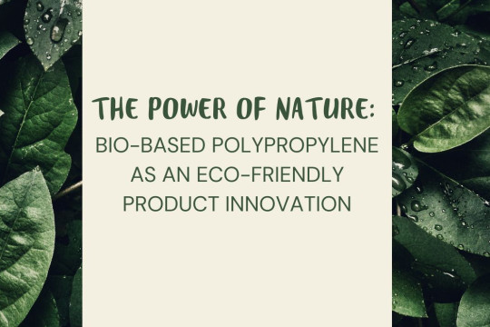 The Power of Nature: Bio Based Polypropylene Product as an Eco-friendly Innovation