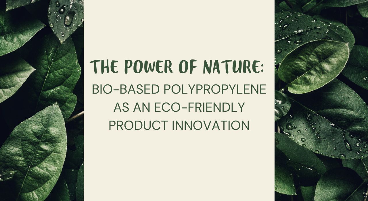 The Power of Nature Biobased Polypropylene Product as an Ecofriendly