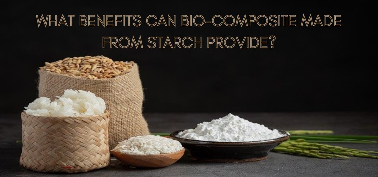 What benefits can bio-composite made from starch provide-min