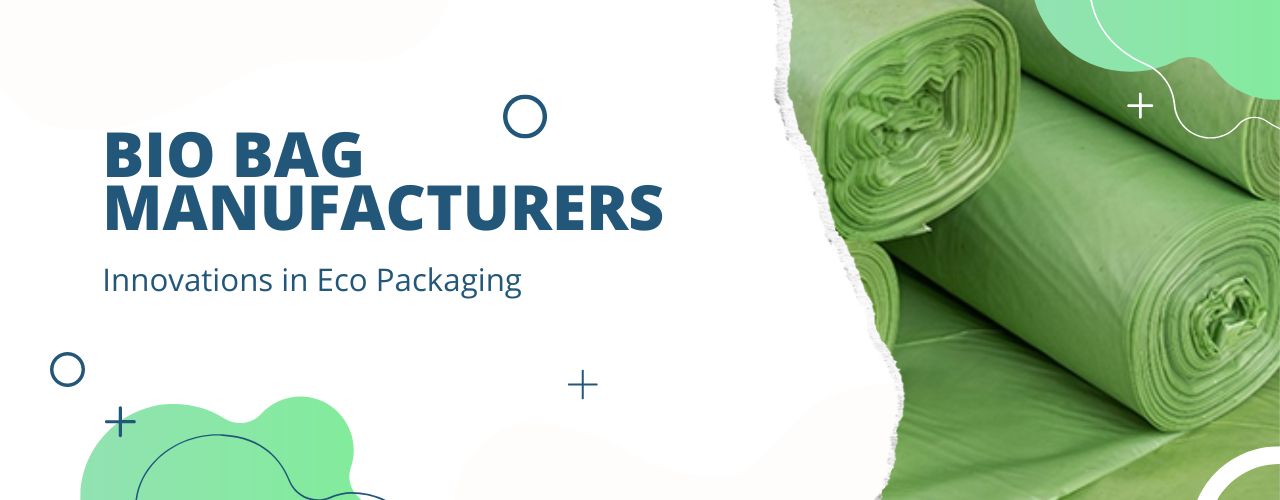 Bio Bag Manufacturers Innovations in Eco Packaging