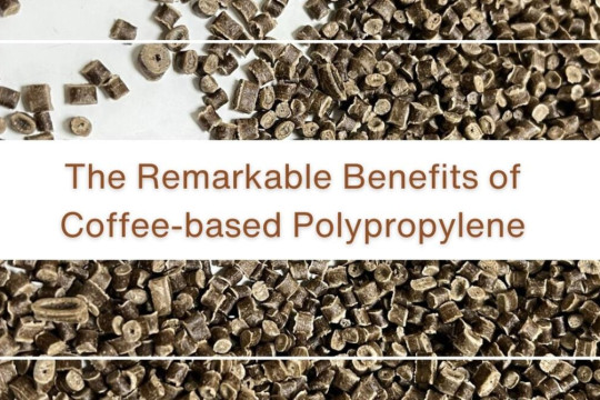 The Remarkable Benefits of Coffee-based Polypropylene