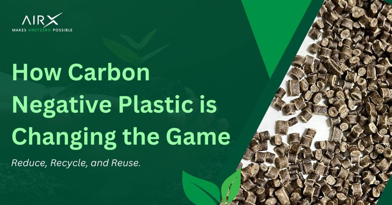 How Carbon Negative Plastic is Changing the Game - AirX Carbon