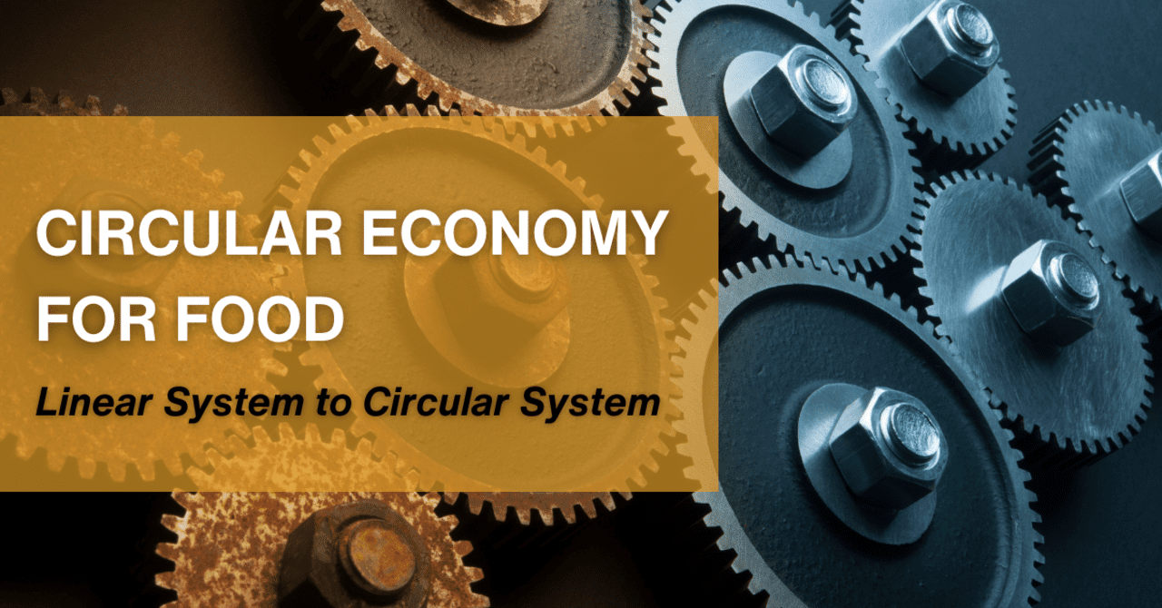 Circular Economy For Food Linear System to Circular System